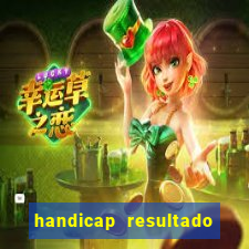 handicap resultado final - 2